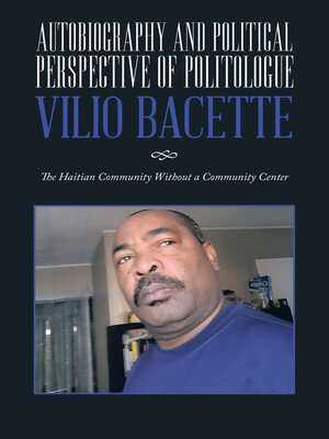 cover image of Autobiography and Political Perspective of  Politologue Vilio Bacette